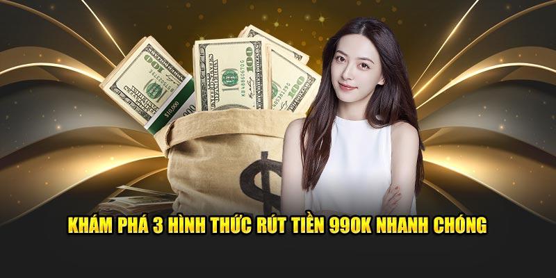 Khám phá 3 hình thức rút tiền 99OK nhanh chóng