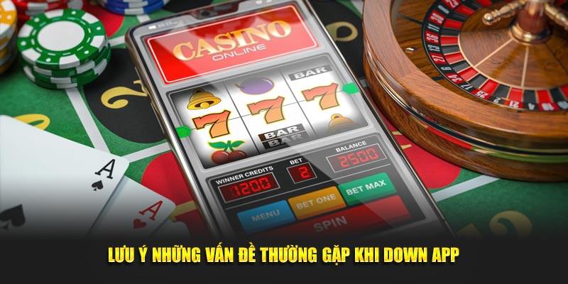 Lưu ý những vấn đề thường gặp khi down app